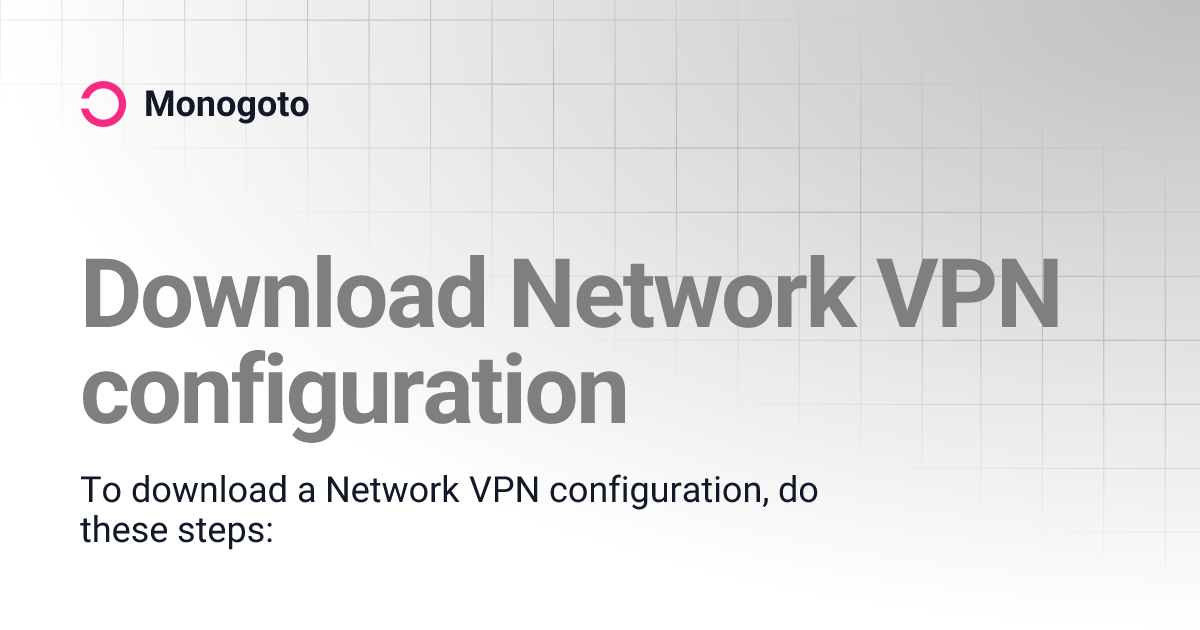Download Network VPN configuration | Monogoto