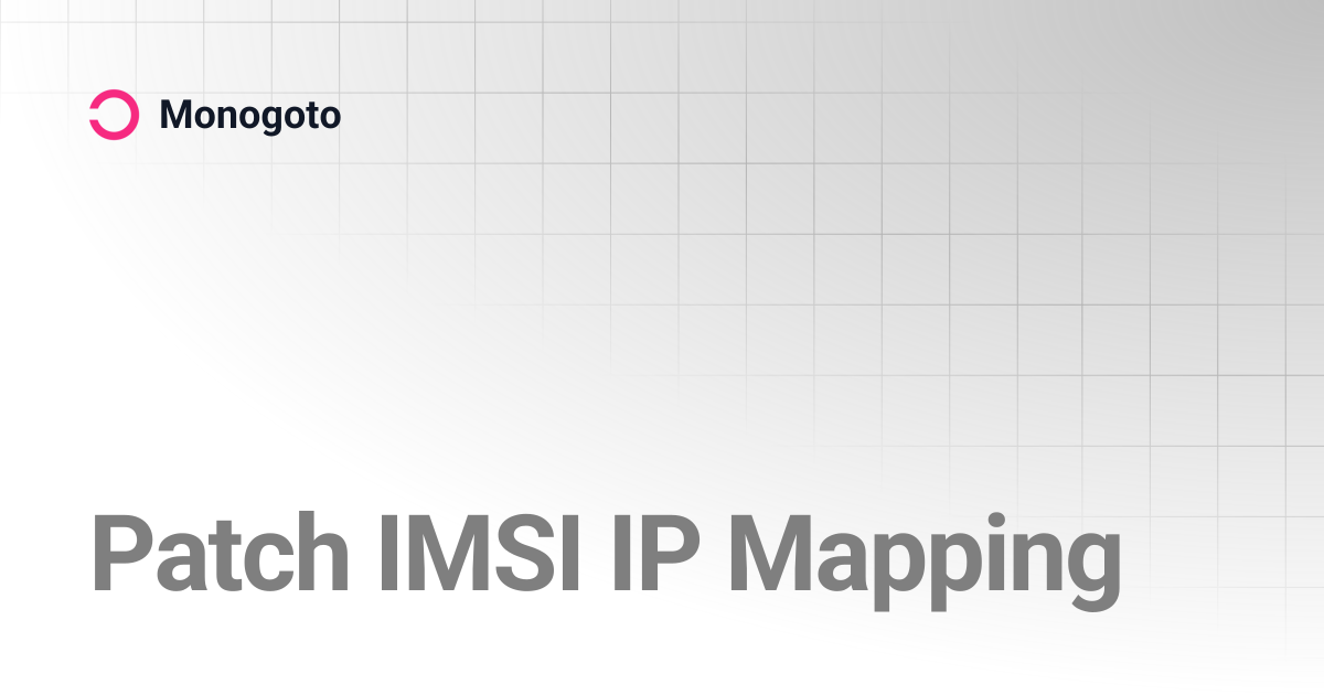 Patch IMSI IP Mapping | Monogoto