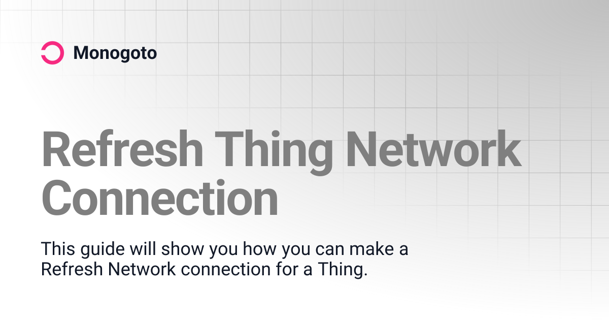 Refresh Thing Network Connection | Monogoto