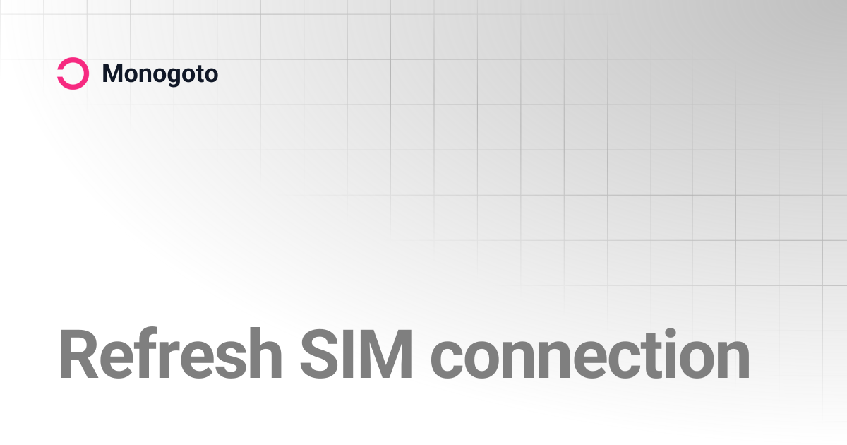 Refresh SIM connection | Monogoto