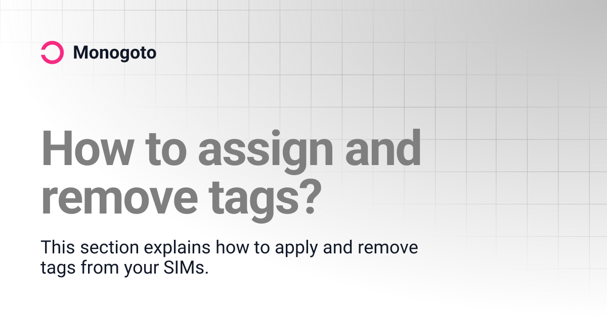 How to assign and remove tags? | Monogoto